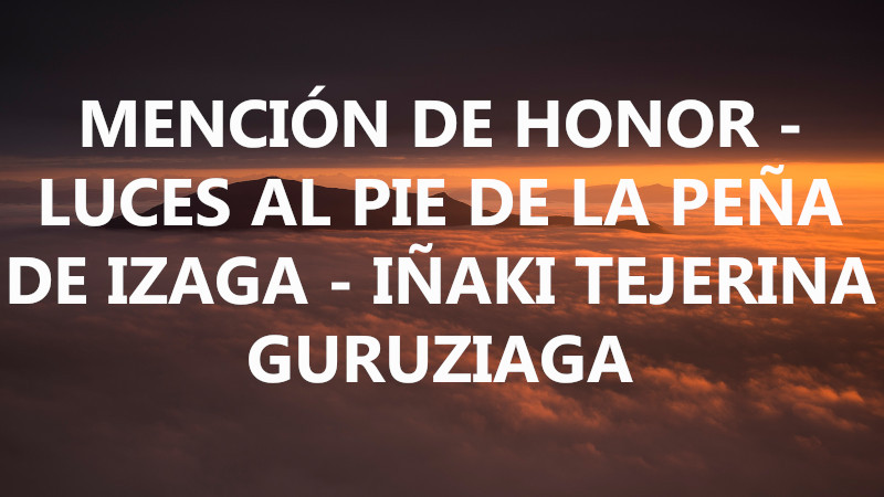 MENCIÓN DE HONOR - LUCES AL PIE DE LA PEÑA DE IZAGA - IÑAKI TEJERINA GURUZIAGA2