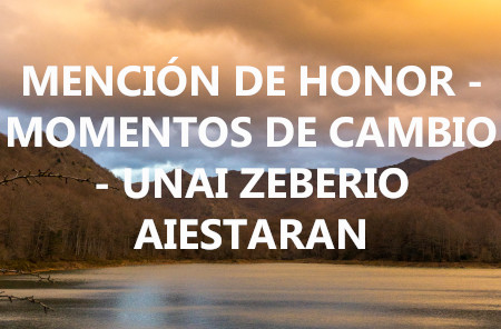 MENCIÓN DE HONOR - MOMENTOS DE CAMBIO - UNAI ZEBERIO AIESTARAN2