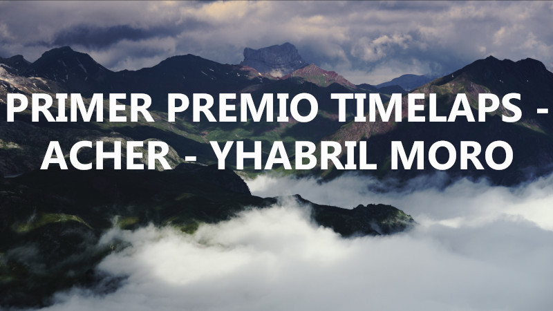 PRIMER PREMIO TIMELAPS - ACHER - YHABRIL MORO2